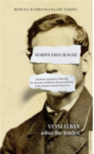 Martin Eden Olmak;Haritasız, Pusulasız, Bilmediği Bir Denizde Sürüklenen Bir Gemi Gibiyim. Artık Yönümü Bulmak İstiyorum.