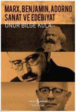 Marx, Benjamin, Adorno; Sanat ve Edebiyat