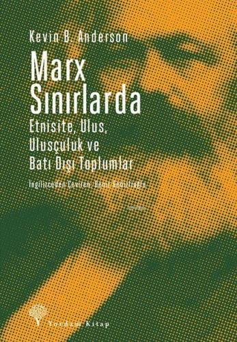 Marx Sınırlarda; Etnisite, Ulus, Ulusçuluk ve Batı Dışı Toplumlar