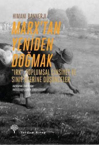 Marx'tan Yeniden Doğmak; Irk, Toplumsal Cinsiyet ve Sınıf Üzerine Düşünceler