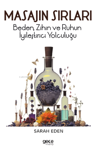 Masajın Sırları;Beden, Zihin ve Ruhun İyileştirici Yolculuğu