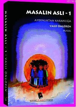 Masalın Aslı - 1; Aydınlıktan Karanlığa