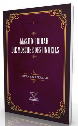 Masjıd-I Dırar - Die Moschee Des Unheils