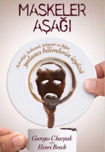 Maskeler Aşağı!; Astroloji, Kehanet, Telepati ve Diğer Yalancı Bilimlerin İçyüzü