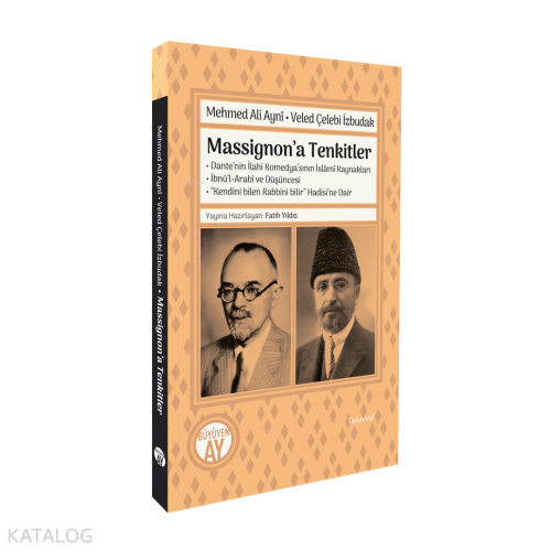 Massignon’a Tenkitler;Dante’nin İlahi Komedya’sının İslâmî Kaynakları • İbnü’l-Arabî ve Düşüncesi • “Kendini Bile Rabbini Bilir” Hadisi’ne Dair