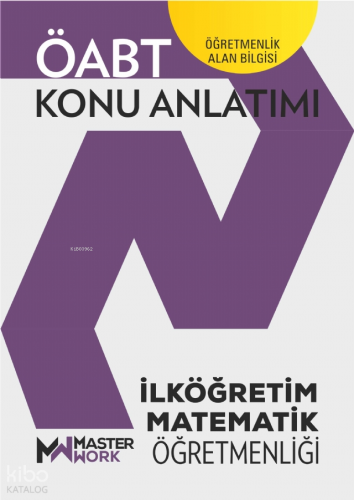 MasterWork Yayınları ÖABT - İlköğretim Matematik Öğretmenliği Konu Anlatımı