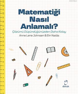 Matematiği Nasıl Anlamalı?; Çözümü Düşündüğümüzden Daha Kolay