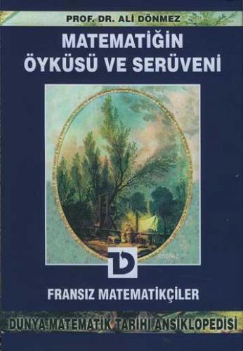 Matematiğin Öyküsü ve Serüveni; Fransız Matematikçiler