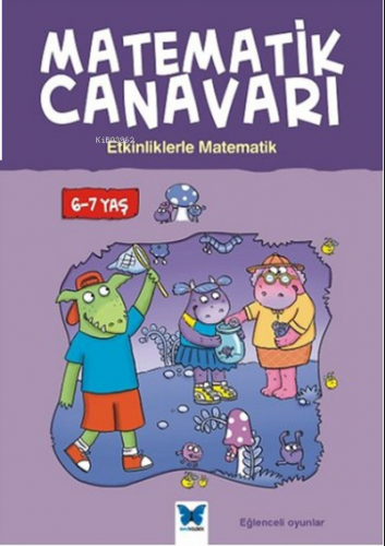 Matematik Canavarı - Etkinliklerle Matematik 6-7 Yaş