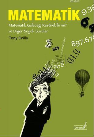 Matematik; Matematik Geleceği Kestirebilir mi? ve Diğer Büyük Sorular