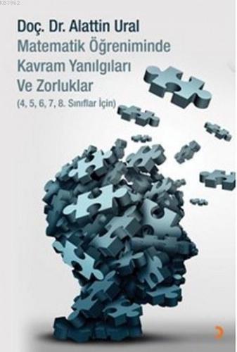 Matematik Öğreniminde Kavram Yanılgıları ve Zorluklar; 4,5,6,7,8. Sınıflar için