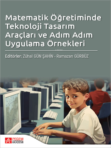 Matematik Öğretiminde Teknoloji Tasarım Araçları ve Adım Adım Uygulama Örnekleri