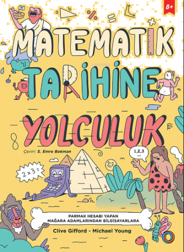 Matematik Tarihine Yolculuk;Parmak Hesabı Yapan Mağara Adamlarından Bilgisayarlara