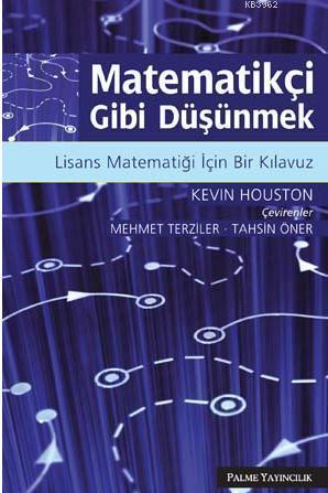 Matematikçi Gibi Düşünmek; Lisans Matematiği İçin Bir Kılavuz