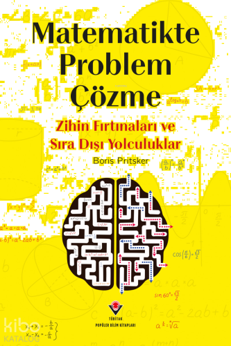 Matematikte Problem Çözme - Zihin Fırtınaları ve Sıra Dışı Yolculuklar