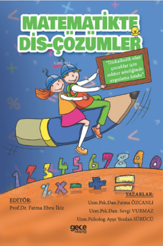 Matemetikte DİS Çözümler;“Diskalkulik Olan Çocuklar İçin Rehber Niteliğinde Uygulama Kitabı”