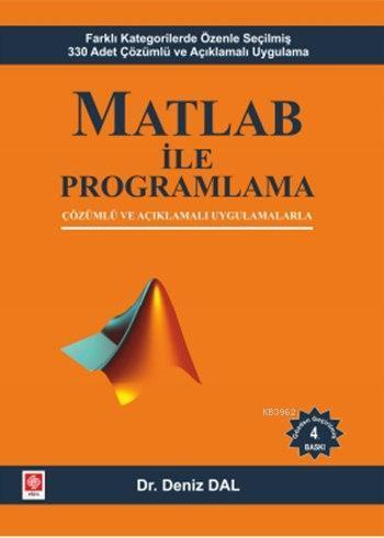 Matlab ile Programlama; Çözümlü ve Açıklamalı Uygulamalarla