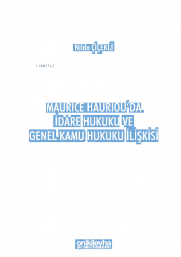 Maurice Hauriou'da İdare Hukuku ve Genel Kamu Hukuku İlişkisi