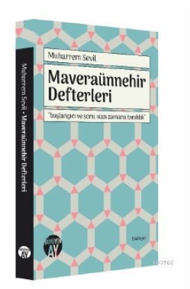 Maveraünnehir Defterleri; "Başlangıcı ve Sonu Olan Zamana Tanıklık"