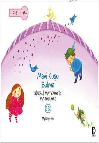 Mavi Kuşu Bulma; Sihirli Matematik Masalları 13