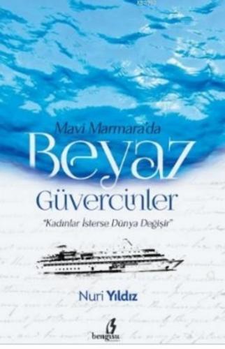 Mavi Marmara'da Beyaz Güvercinler; Kadınlar İsterse Dünya Değişir