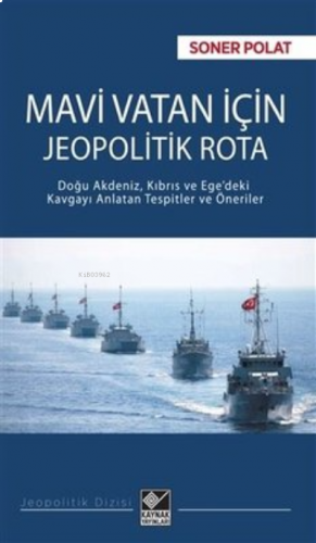 Mavi Vatan İçin Jeopolitik Rota ;Doğu Akdeniz, Kıbrıs ve Ege'deki Kavg