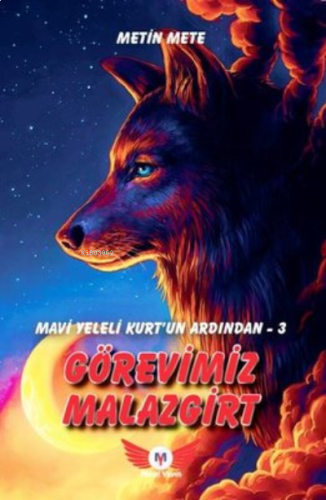 Mavi Yeleli Kurt'Un Ardından 3 - Görevimiz Malazgirt