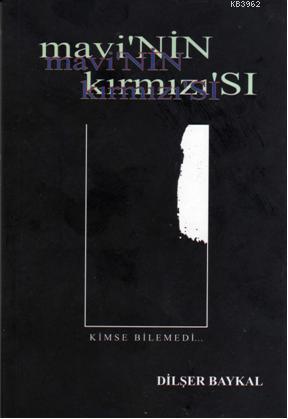 Mavi'nin Kırmızı'sı; Kimse Bilemedi