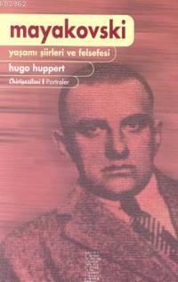Mayakovski; Yaşamı Şiirleri ve Felsefesi