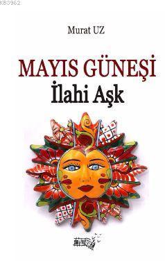 Mayıs Güneşi; İlahi Aşk