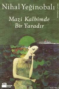 Mazi Kalbimde Bir Yaradır