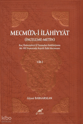 Mecmûa-i İlâhiyyât Cilt - I;İnceleme – Metin