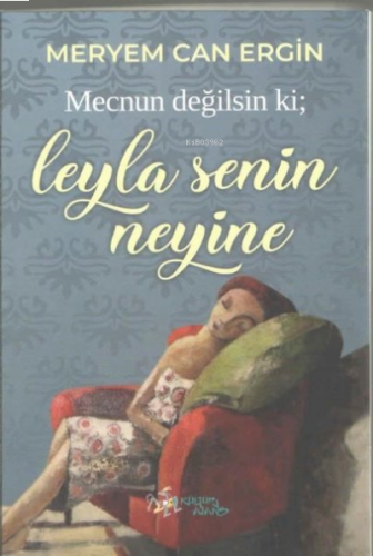 Mecnun Değilsin ki;Leyla Senin Neyine