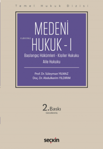Medeni Hukuk – I;(Başlangıç Hükümleri – Kişiler Hukuku – Aile Hukuku)