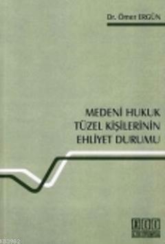 Medeni Hukuk Tüzel Kişilerinin Ehliyet Durumu
