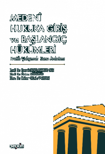 Medenî Hukuka Giriş ve Başlangıç Hükümleri