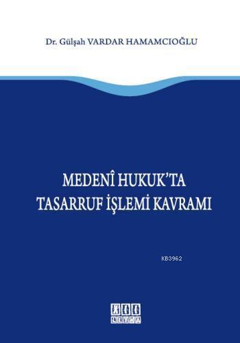 Medeni Hukuk'ta Tasarruf İşlemi Kavramı