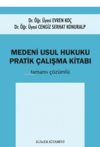 Medeni Usul Hukuku;Pratik Çalışma Kitabı Tamamı Çözümlü