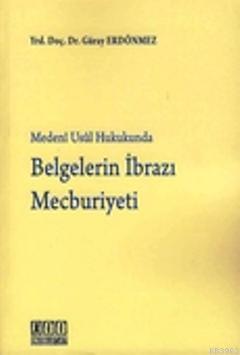 Medeni Usul Hukukunda Belgelerin İbrazı Mecburiyeti