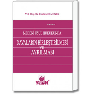 Medenî Usul Hukukunda Davaların Birleştirilmesi ve Ayrılması