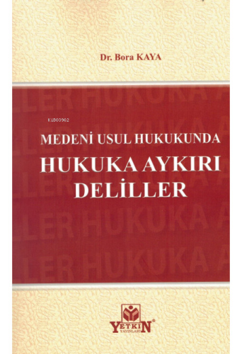 Medeni Usul Hukukunda Hukuka Aykırı Deliller