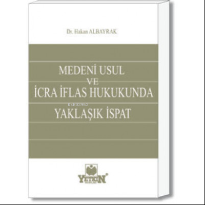 Medeni Usul ve İcra İflas Hukukunda Yaklaşık İspat