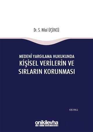 Medeni Yargılama Hukukunda Kişisel Verilerin ve Sırların Korunması