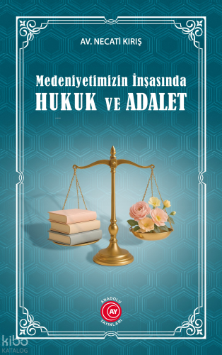 Medeniyetimizin İnşasında Hukuk ve Adalet