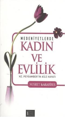 Medeniyetlerde Kadın ve Evlilik; Hz. Peygamber'in Aile Hayatı
