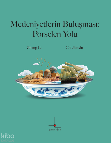 Medeniyetlerin Buluşması: Porselen Yolu