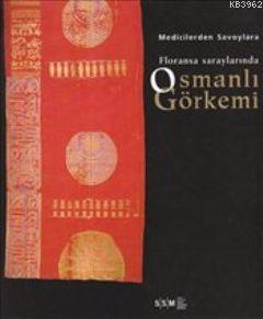 Medicilerden Savoylara Floransa Saraylarında Osmanlı Görkemi