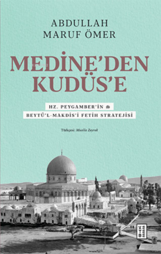 Medine’den Kudüs’e;Hz. Peygamber’in (sav) Beytü’l-Makdis’i Fetih Stratejisi