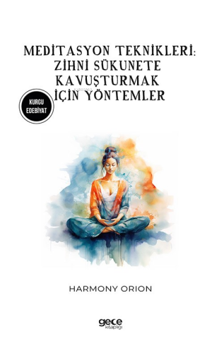 Meditasyon Teknikleri;Zihni Sükunete Kavuşturmak İçin Yöntemler