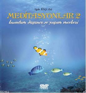 Meditasyonlar 2; Kuantum Düşünce ve Yaşam Merkezi
